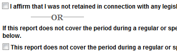  Select an option, if applicable, to indicate that you were not retained in connection with legislation or this report does not cover a session period.